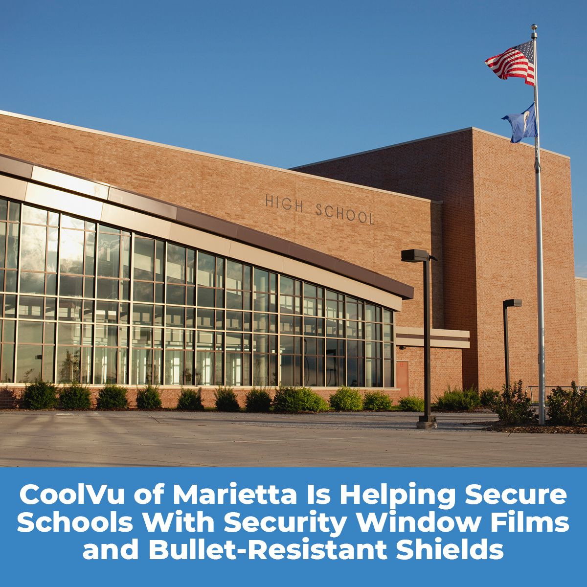 CoolVu of Marietta Is Helping Secure Schools With Security Window Films and Bullet-Resistant Shields
